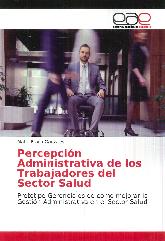 Percepcin administrativa de los trabajadores del sector salud