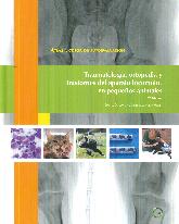 Traumatología, ortopedia y transtornos del aparato locomotor en pequeños animales