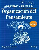 Aprende a pensar. Organizacin del pensamiento. Cuaderno de trabajo