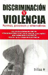 Discriminacin y violencia. Formas, procesos y alternativas