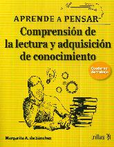Aprende a Pensar Comprension de la Lectura y Adquisicion de Conocimientos
