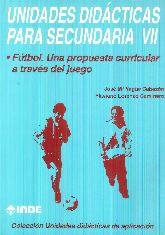 Futbol 7 : una propuesta curricular a traves del juego. Unidades didacticas para Secundaria