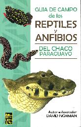 Gua de campo de los reptiles y anfibios del Chaco Paraguayo