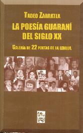 La poesía guaraní del Siglo XX. Galeria de 22 poetas de la lengua