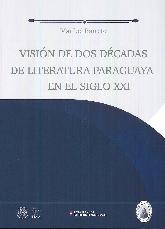 Visin de dos dcadas de literatura paraguaya en el siglo XXI