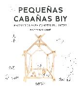 Pequeas Cabaas BIY Proyectos para construir juntos
