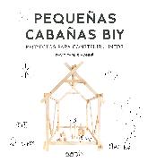 Pequeas Cabaas BIY Proyectos para construir juntos