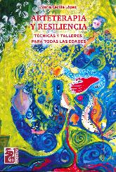 Arteterapia y resiliencia. Tcnicas y talleres para todas las edades