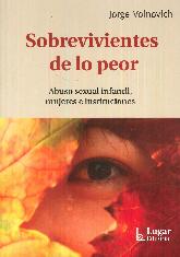 Sobrevivientes de lo peor. Abuso Sexual infantil, mujeres e instituciones