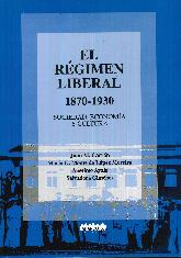 El Regimen Liberal 1870-1930 sociedad, economia y cultura