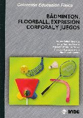 Badminton, Floorball, Expresion Corporal y Juegos