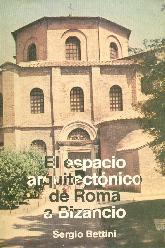 El Espacio arquitectonico de Roma a Bizancio