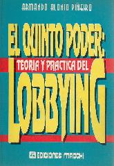 El Quinto Poder : teoria y practica del Lobbying