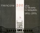 Paraguay 200 aos de historia en imgenes 1811-2011