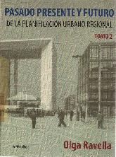 Pasado Presente y Futuro de la Planificacion Urbano Regional Tomo 2