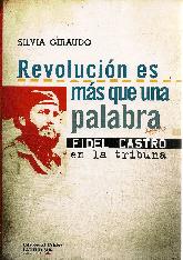 Revolucin es ms que una palabra Fidel Castro en la tribuna