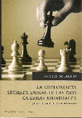 La diplomacia secreta durante las dos guerras mundiales