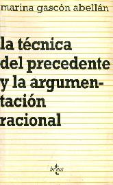 Tecnica del precedente y la argumentacion racional