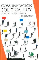 Comunicacin Poltica, Hoy. Encuentros, Tensiones Y Rupturas