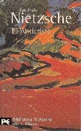 El anticristo. maldicion sobre el cristianismo. Traduccion, introduccion y notas Andres Sanchez Pas