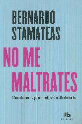 No me maltrates