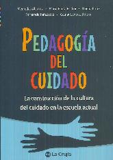 Pedagoga del cuidado. La construccin de la cultura del ciudado en la escuela actual