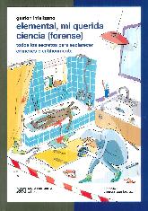 Elemental, mi querida ciencia (forense) Todos los secretos para esclarecer crmens cientficamente