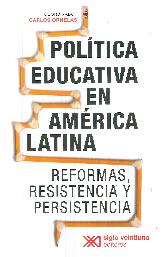 Política educativa en américa latina. reformas, resistencia y persistencia