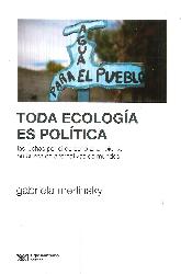 Toda ecologa es poltica. Las luchas por el derecho al ambiente en busca de alternativas de mundos