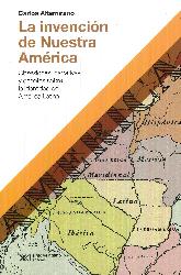 La invencin de nuestra Amrica. Obsesiones, narrativas y debates sobre la identidad de Amrica Lati