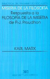 Miseria de la filosofa. Respuesta a la filosofa de la miseria de P J Proudhon