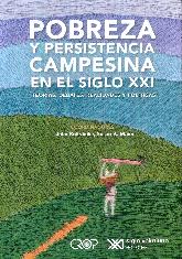 Pobreza y persistencia campesina en el siglo xxi. teoras, debates, realidades y politicas