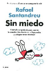 Sin miedo. El mtodo comprobado para superar la ansiedad, las obsesiones, la hipocondra y cualquier