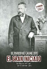 El gran iniciado Bernardino Caballero