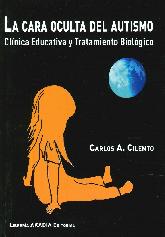 La cara oculta del autismo. Clnica Educativa y tratamiento biolgico