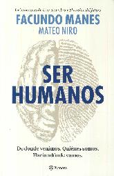 Ser humanos. De Dnde venimos. Quines somos. Hacia adnde vamos