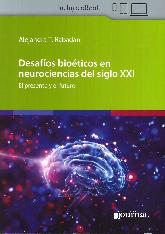 Desafos bioticos en neurociencias del siglo XXI