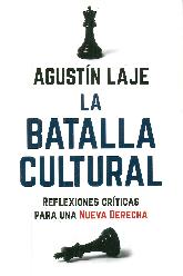 La batalla cultural. Reflexiones crticas para una nueva derecha