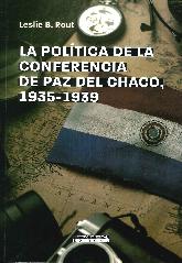 La poltica de la conferencia de Paz del Chaco 1935-1939