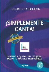 Simplemente Canta!! Aprende a cantar sin esfuerzo mediante imgenes inverosmiles