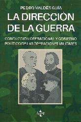 La direccin de la guerra. Conduccin operacional y gobierno poltico de las operaciones militares