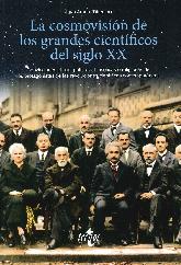 La cosmovisin de los grandes cientficos del siglo XX