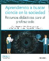 Aprendiendo a buscar ciencia en la sociedad. Recursos didcticos para el profesorado