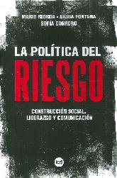 La poltica del riesgo. Construccin social, liderazgo y comunicacin