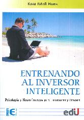 Entrenando al inversor inteligente. Psicologa y neurofinanzas para inversores y traders