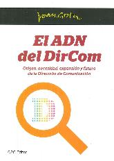 El Adn del DirCom. Origen, necesidad, expansin y futuro de la direccin de comunicacin