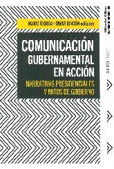 Comunicacin gubernamental en accin. Narrativas presidenciales y mitos de gobierno