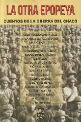 La otra epopeya Cuentos de la guerra del Chaco