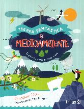 El medio ambiente. Tierra fantstica. Explora, crea e investiga.