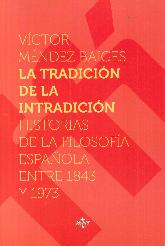 La tradicin de la intradicin: Historias de la filosofa espaola entre 1843-1973